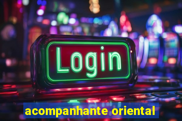 acompanhante oriental